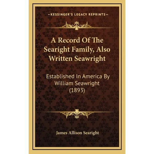 A Record Of The Searight Family, Also Written Seawright: Established In America By William Seawright (1893)