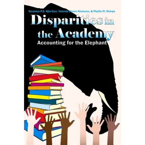 Disparities in the Academy: Accounting for the Elephant