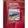 Global Shipbuilding Industry Handbook Volume 2. Eastern Europe - Strategic Information and Contacts