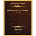 Psychoanalysis And The War Neuroses