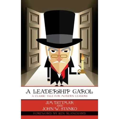 A Leadership Carol: A Classic Tale for Modern Leaders