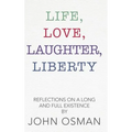 Life, Love, Laughter, Liberty: Reflections on a Long and Full Existence