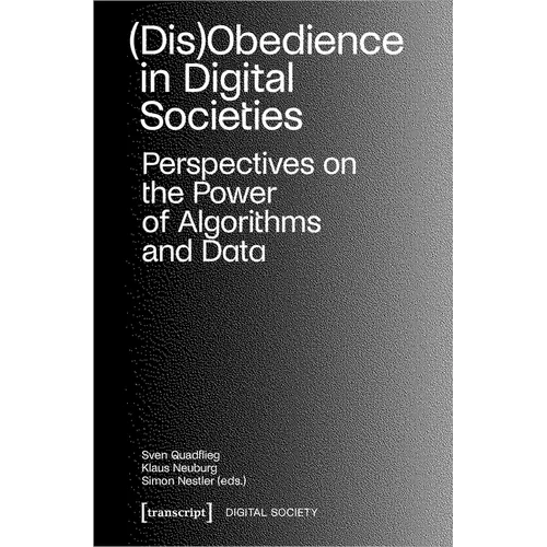 (Dis)Obedience in Digital Societies: Perspectives on the Power of Algorithms and Data