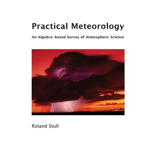 Practical Meteorology: An Algebra-based Survey of Atmospheric Science