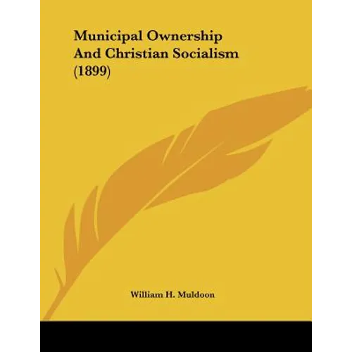 Municipal Ownership And Christian Socialism (1899)
