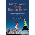 Know Power, Know Responsibility: How to Unleash the Potential of Every Child in America