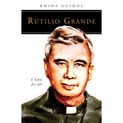 Rutilio Grande: A Table for All