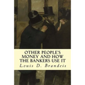 Other People's Money and How The Bankers Use It