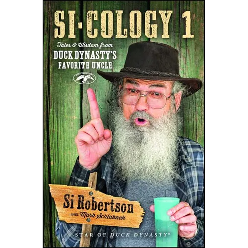 Si-Cology 1: Tales and Wisdom from Duck Dynasty's Favorite Uncle