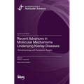 Recent Advances in Molecular Mechanisms Underlying Kidney Diseases: Pathophysiology and Therapeutic Targets