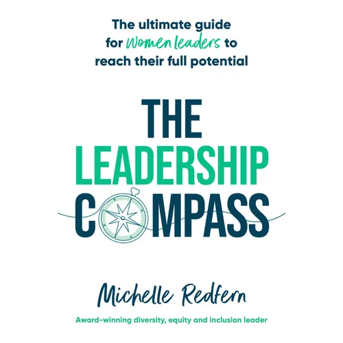 The Leadership Compass: The Ultimate Guide for Women Leaders to Reach Their Full Potential