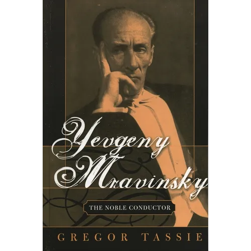 Yevgeny Mravinsky: The Noble Conductor