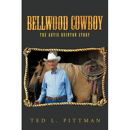 Bellwood Cowboy: The Artie Quinton Story