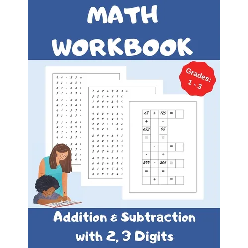 Math Workbook, Addition and Subtraction with 2,3 Digits, Grades 1-3: Over 1300 Math Drills; 100 Pages of Practice - Adding and Subtracting with 2 and