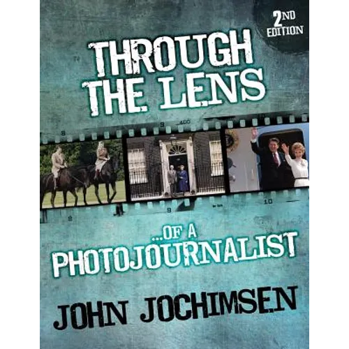Through the Lens of a Photojournalist - 2nd Edition