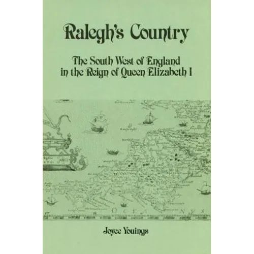 Ralegh's Country: The South West of England in the Reign of Queen Elizabeth I