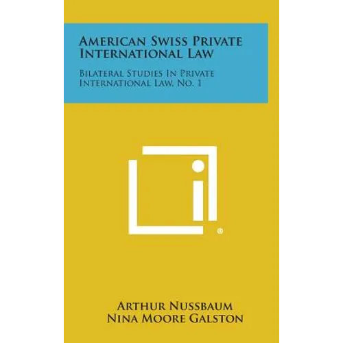 American Swiss Private International Law: Bilateral Studies in Private International Law, No. 1