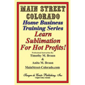 Learn Sublimation For Hot Profits!: Increasing Your Sales With SUBLIMATION