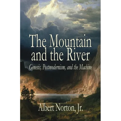 The Mountain and the River: Genesis, Postmodernism, and the Machine