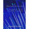 Startup to Success: A Startup Guide for the Empowered Entrepreneur