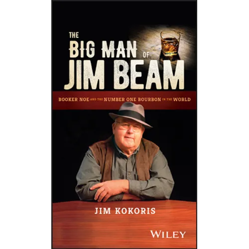The Big Man of Jim Beam: Booker Noe and the Number-One Bourbon in the World