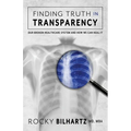 Finding Truth in Transparency: Our Broken Healthcare System and How We Can Heal It