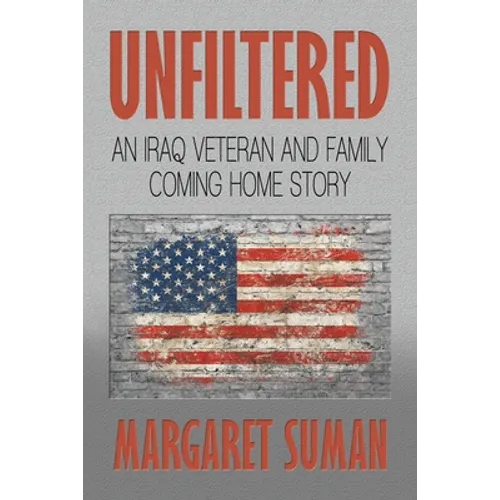 Unfiltered: An Iraq Veteran and Family Coming Home Story
