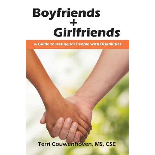 Boyfriends & Girlfriends: A Guide to Dating for People with Disabilities