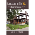 Compound In The D: The Struggle to Build a Home in the Heart of America's Most Dangerous City
