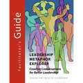 Leadership Metaphor Explorer: Creative Conversations for Better Leadership Facilitator's Guide