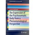 The Expression of the Psychosomatic Body from a Phenomenological Perspective