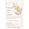 The Marriage of LOVE and GRIEF
