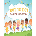 Dot to Dot Count to 30-40: Activity Connect The Dots book For Boys and Girls Ages 6-8