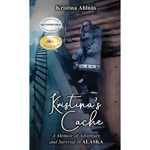Kristina's Cache: A Memoir of Adventure and Survival in Alaska