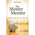 The Money Mentor: Getting to Grips with Your Finances
