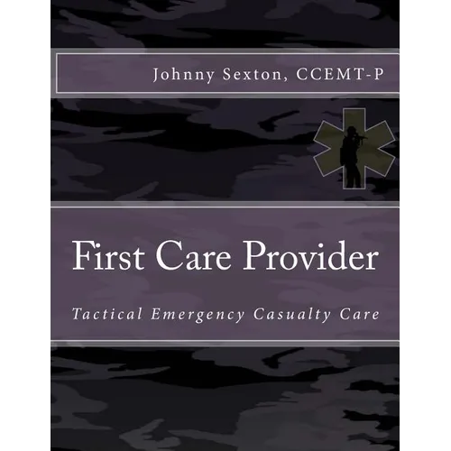 First Care Provider: Tactical Emergency Casualty Care