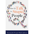 How to Talk to Stupid People