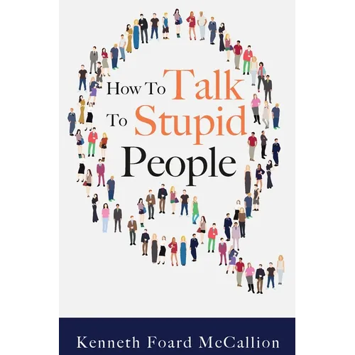 How to Talk to Stupid People