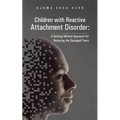 Children with Reactive Attachment Disorder: A Quilting Method Approach for Restoring the Damaged Years