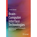 Brain-Computer Interface Technologies: Accelerating Neuro-Technology for Human Benefit
