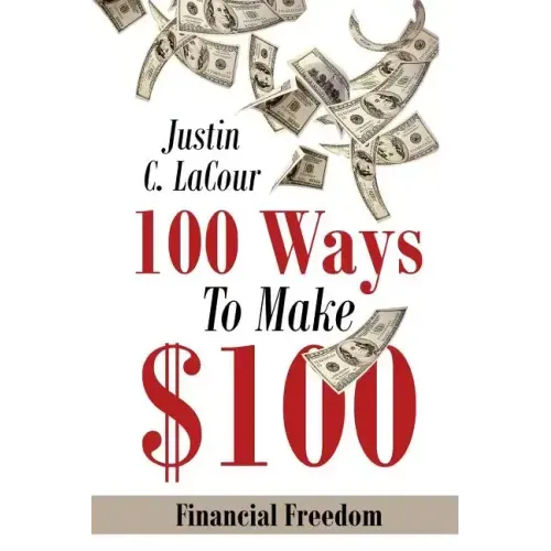 100 Ways To Make $100: Financial Freedom