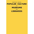 Twentieth-Century Popular Culture in Museums and Libraries