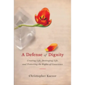 Defense of Dignity: Creating Life, Destroying Life, and Protecting the Rights of Conscience
