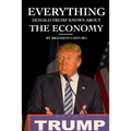 Everything Donald Trump Knows About the Economy