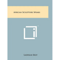 African Sculpture Speaks