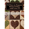 72 Ways to Prepare Beans & Rice...and Love IT!: Cookbook for Dave Ramsey Fans