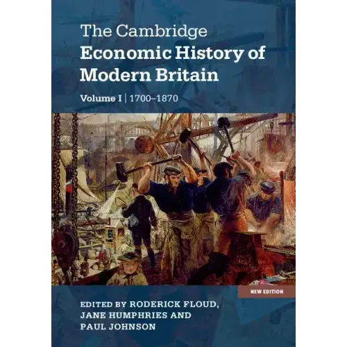 The Cambridge Economic History of Modern Britain, Volume 1: Industrialisation, 1700-1870