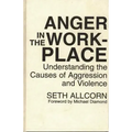 Anger in the Workplace: Understanding the Causes of Aggression and Violence