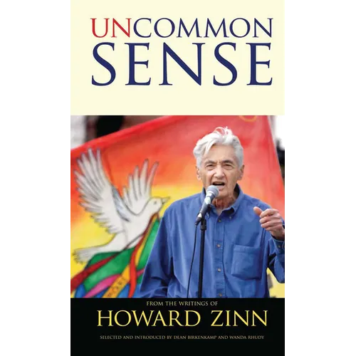 Uncommon Sense: From the Writings of Howard Zinn