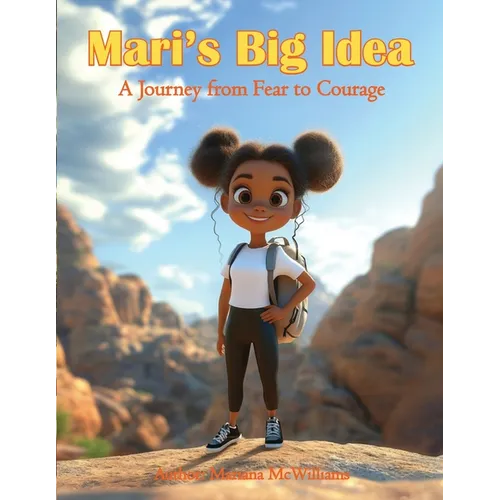 Mari's Big Idea: A Journey from Fear to Courage